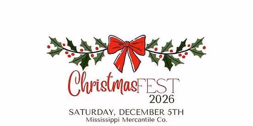 ChristmasFEST 2026 @ Mississippi Mercantile Co.
