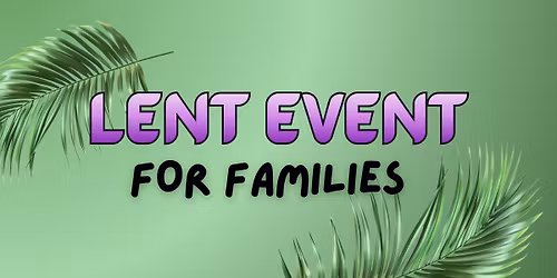 Lent Event For Families