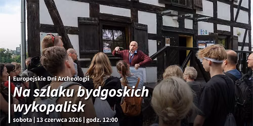 Europejskie Dni Archeologii w MOB: Na szlaku bydgoskich wykopalisk