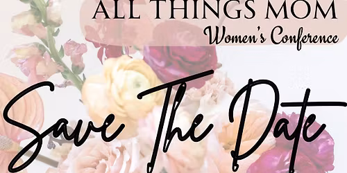 All Things Mom Women's Conference