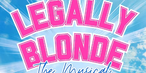 LEGALLY BLONDE - Audition Info Evening