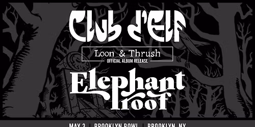 Club d'Elf 'Loon & Thrush' Official Album Release & Elephant Proof