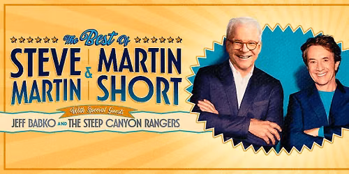 The Best of Steve Martin and Martin Short at Des Moines Civic Center
