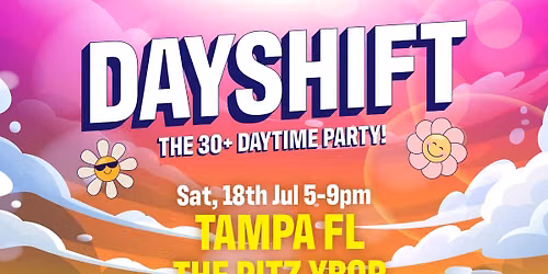 DAY SHIFT \u2022 The 30+ Daytime Party (Tampa, FL)
