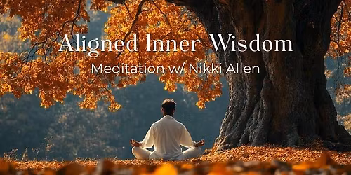 Aligned Inner Wisdom - Meditation Class