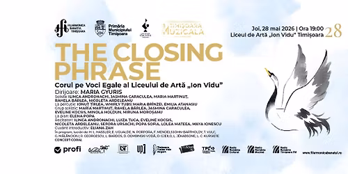 THE CLOSING PHRASE | Corul pe Voci Egale al Liceului de Art\u0103 \u201eIon Vidu\u201d | Dirijor: Maria Gyuris | La