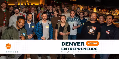 FINAL Denver Young Entrepreneurs MEETUP of 2025!