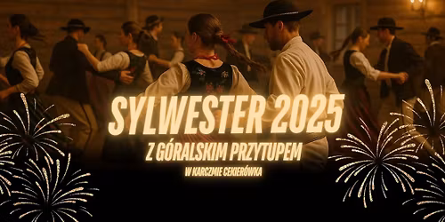 Sylwester 2025 z g\u00f3ralskim przytupem w Cekier\u00f3wce!