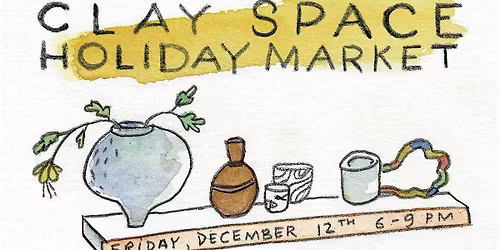 Clay Space 2025 Members Holiday Market