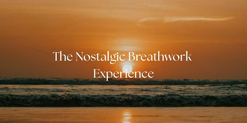 The Nostalgic Breathwork Experience by R&R