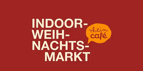 Rheincaf\u00e9 Indoor-Weihnachtsmarkt