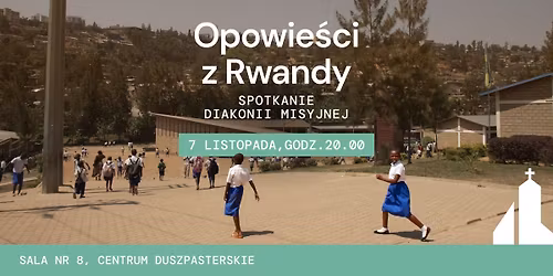 Spotkanie Diakonii Misyjnej: Opowie\u015bci z Rwandy