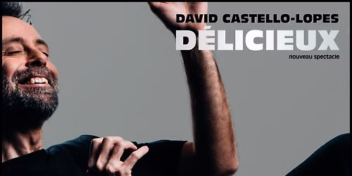 David Castello-Lopes • 16 janvier 2027 • Théâtre de Beaulieu, Lausanne