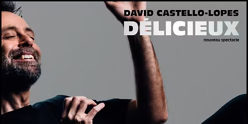David Castello-Lopes \u2022 16 janvier 2027 \u2022 Th\u00e9\u00e2tre de Beaulieu, Lausanne