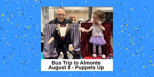 Bus trip to Almonte for Puppets Up