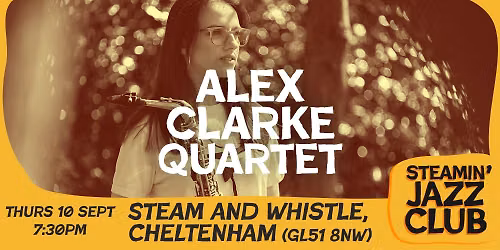 Alex Clarke Quartet at the Steam and Whistle, Chelt | 10 Sep