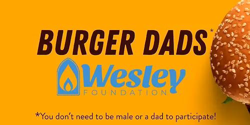 Burger Dads at the Denton Wesley Foundation