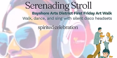 Silent Disco - Serenading Stroll - First Friday Art Walk Bayshore Art District - JANUARY