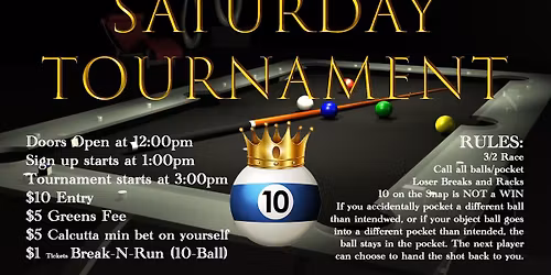 SATURDAY OPEN Double-Elimination 10-Ball TOURNAMENT