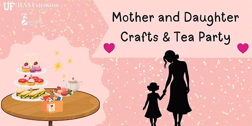 Mother Daughter Tea Party & Crafts!
