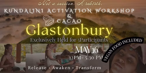 Kundalini Activation Workshop with Sacred Cacao \u2013 Glastonbury