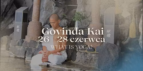 Govinda Kai w Yoga Shala Krak\u00f3w - WHAT IS YOGA?