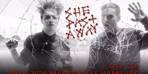 She past away + Isla Ola | 09-05-2026 Markthalle Hamburg