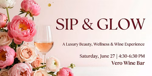 Sip & Glow: A Luxury Beauty, Wellness & Wine Experience