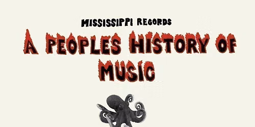 A PEOPLE'S HISTORY OF MUSIC (during times of authoritarianism) - A visual and sonic presentation by Eric Isaacson (Mississippi Records)