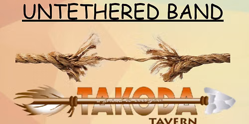 Untethered Band at Takoda Tavern!!