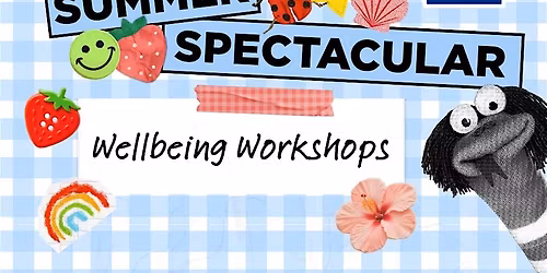 Summer Spectacular: Wellbeing Workshops