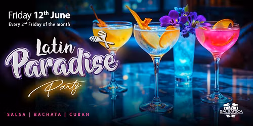 LATIN PARADISE \u2013 SALSA, CUBAN & BACHATA PARTY