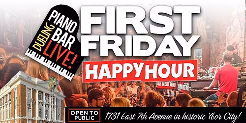 First Friday Happy Hour with Dueling Pianos!
