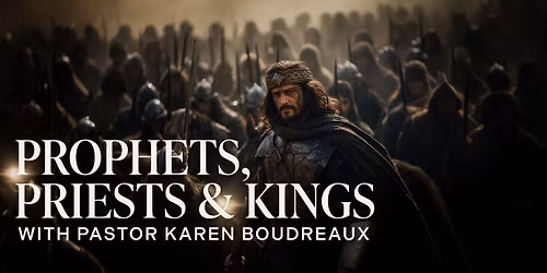 Prophets, Priests, & Kings