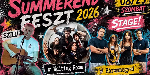 SummerEnd Feszt 2026 (2.nap) \/\/ H\u00e1romnegyed, Waiting Room, SZILU, No More Shalter, Phila\u016btia.\/\/