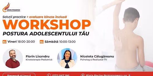 Workshop: Postura adolescentului t\u0103u ( solu\u021bii practice + evaluare kineto inclus\u0103)