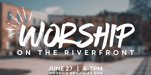 Worship on the Riverfront