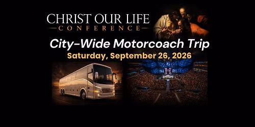 Bus Trip to Christ Our Life Conference