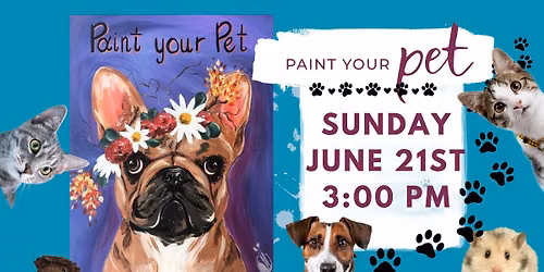 Paint Your PET! Any Pet! Instructor Led Portrait Event! 