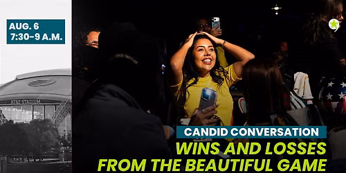 Candid Conversation: Wins and Losses from the Beautiful Game
