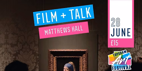 Film & Talk: Vermeer: The Greatest Exhibition