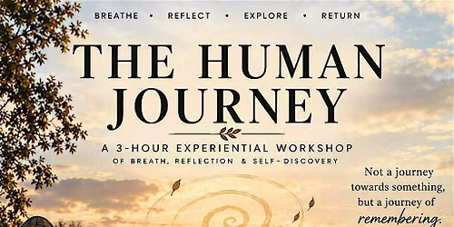 THE HUMAN JOURNEY A 3-hour experiential workshop