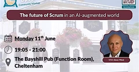Agile Glos Meetup - May: The future of Scrum in an AI-augmented world.