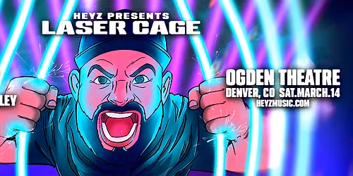 Heyz: LASER CAGE at Ogden Theatre