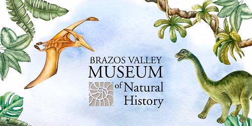 Dynamic Dinosaurs presented by the Brazos Valley Museum of Natural History