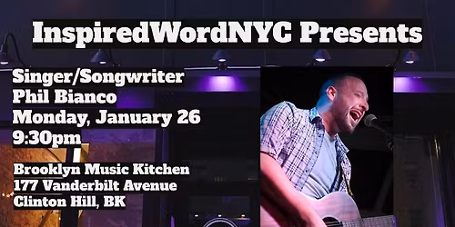 InspiredWordNYC Presents Singer\/Songwriter Phil Bianco @ BMK