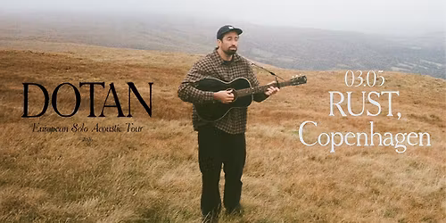 DOTAN (NL) + support: Hohnen Ford (UK) \/\/ RUST - F\u00c5 BILLETTER