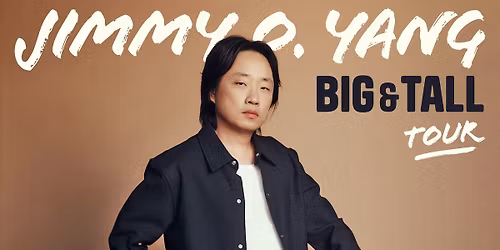 Jimmy O. Yang - Big & Tall Tour