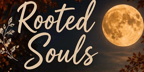 ROOTED SOULS | A HARVEST MOON RETREAT FOR WOMEN