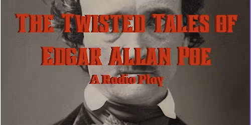 The Twisted Tale of Edgar Allan Poe: A Radio Play